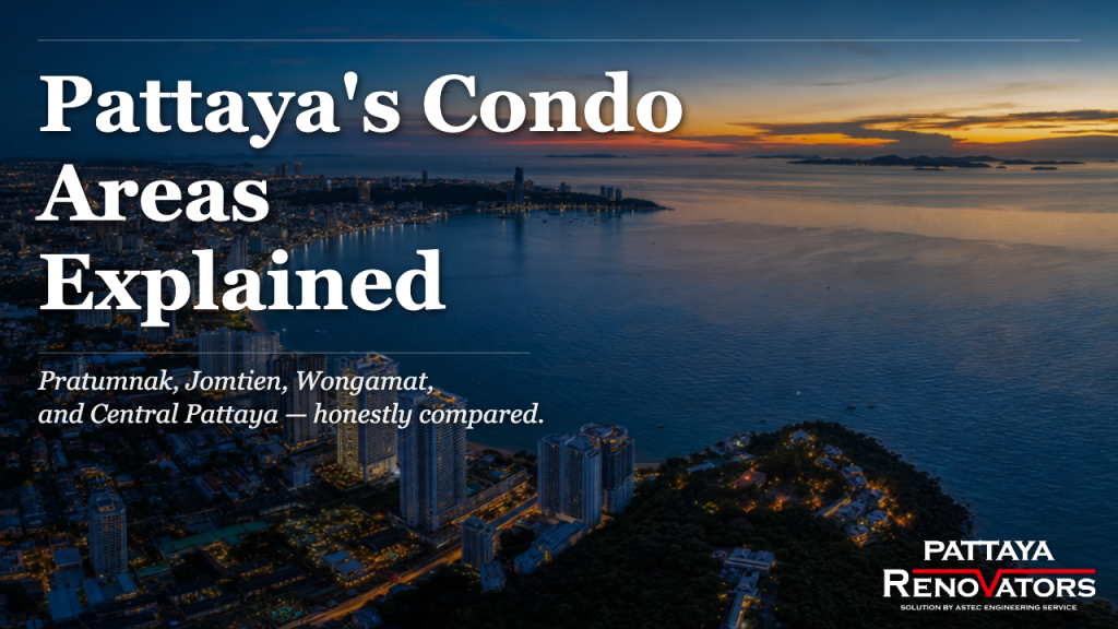 Pattaya’s Condo Areas Explained: Pratumnak, Jomtien, Wongamat, and Central Pattaya