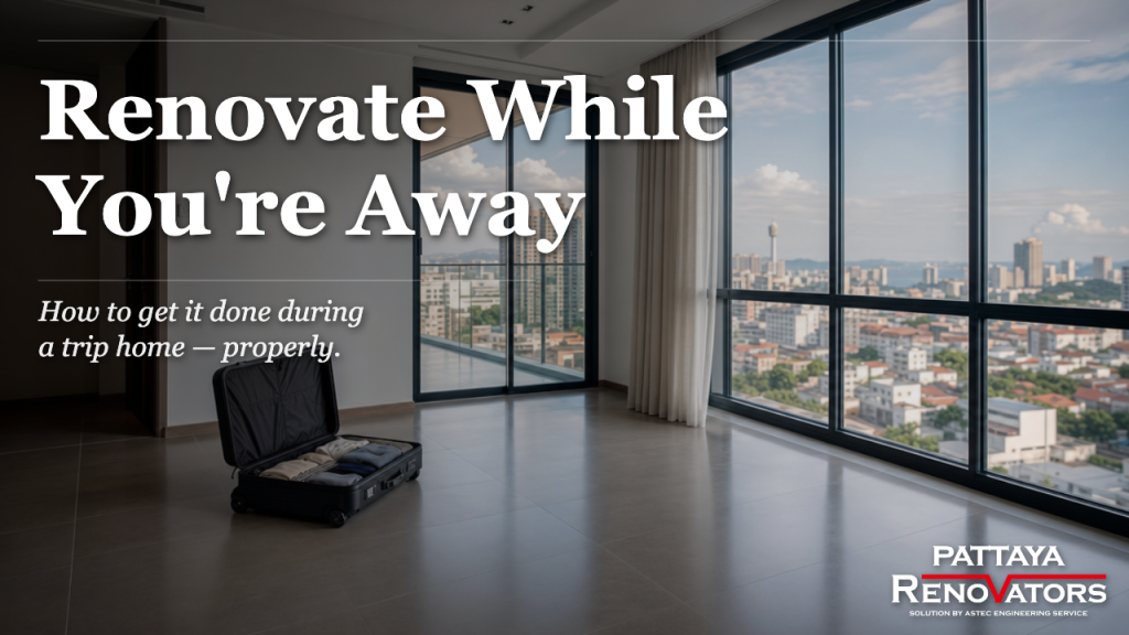 Renovate While You’re Away: Getting It Done During a Trip Home
