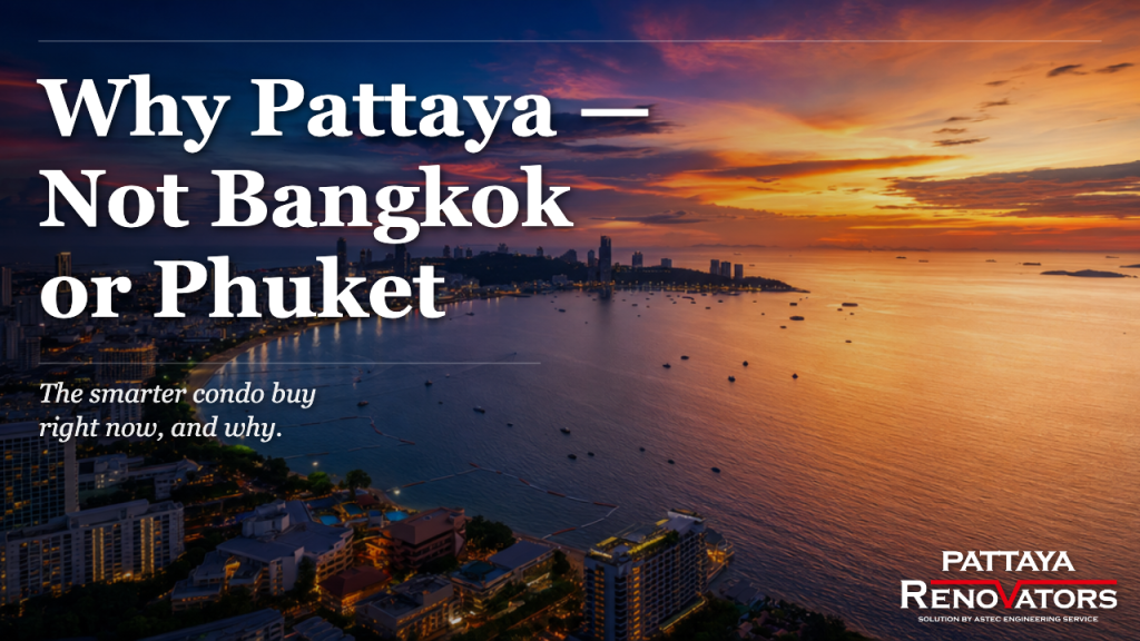 Why Pattaya — Not Bangkok or Phuket — Is the Smarter Condo Buy Right Now